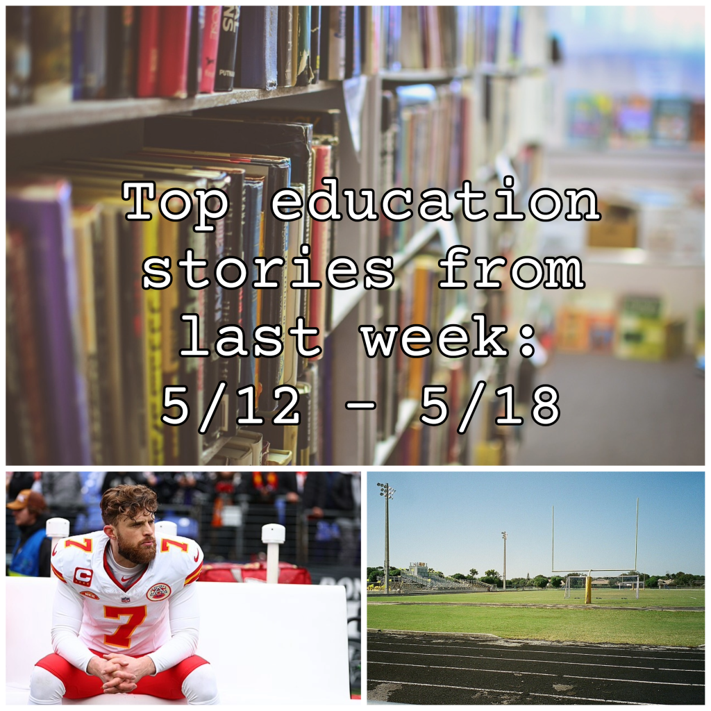 Top education stories from last week: 5/12 – 5/18